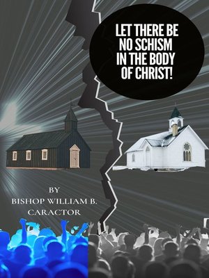 cover image of Let There Be No Schism In the Body of Christ!